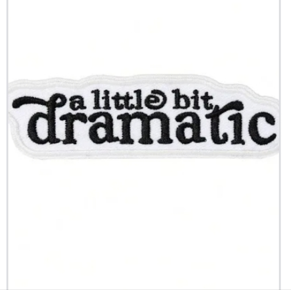 A Little Bit Dramatic Black White Text Iron On Patch Text
